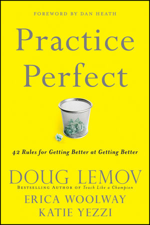 Practice Perfect - Doug Lemov, Erica Woolway, Katie Yezzi