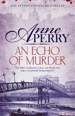 An Echo of Murder (William Monk Mystery, Book 23) - Anne Perry