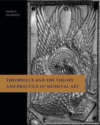 Theophilus and the Theory and Practice of Medieval Art - Heidi C. Gearhart
