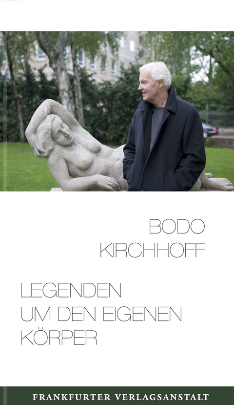 Legenden um den eigenen K&ouml;rper - Bodo Kirchhoff