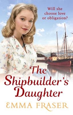 The Shipbuilder's Daughter - Emma Fraser