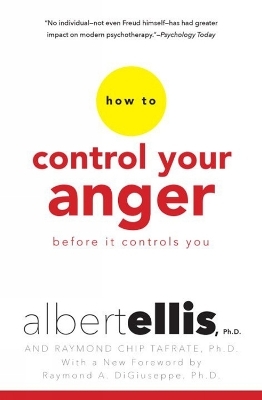 How To Control Your Anger Before It Controls You - Albert Ellis, Raymond Chip Tafrate