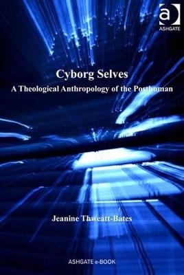 Cyborg Selves - Jeanine Thweatt-Bates