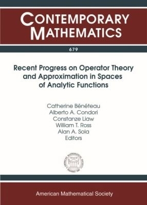 Recent Progress on Operator Theory and Approximation in Spaces of Analytic Functions - 