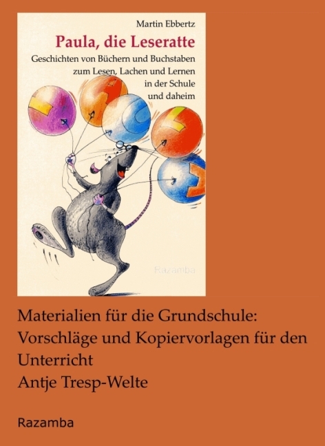 Paula, die Leseratte. Materialien f&uuml;r die Grundschule: Vorschl&auml;ge und Kopiervorlagen f&uuml;r den Unterricht - Antje Tresp-Welte, Martin Ebbertz