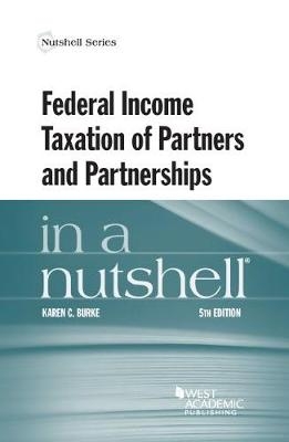 Federal Income Taxation of Partners and Partnerships in a Nutshell - Karen Burke