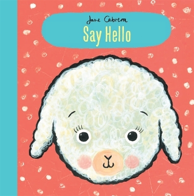 Jane Cabrera: Say Hello - Jane Cabrera