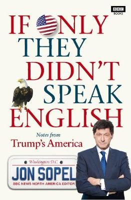 If Only They Didn't Speak English - Jon Sopel