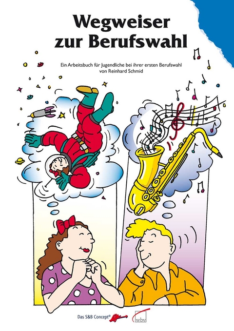 Wegweiser zur Berufswahl - Reinhard Schmid