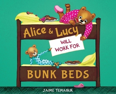 Alice & Lucy Will Work For Bunk Beds - Jaime Temairik