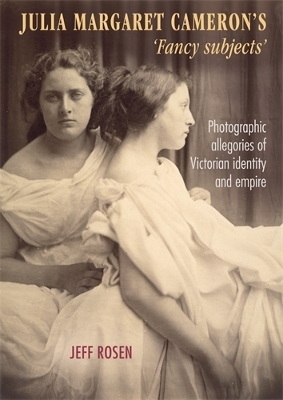 Julia Margaret Cameron’s ‘Fancy Subjects’ - Jeffrey Rosen