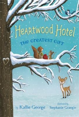 Heartwood Hotel, Book 2: The Greatest Gift - Kallie George