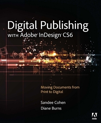 Digital Publishing with Adobe InDesign CS6 - Sandee Cohen, Diane Burns