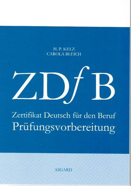 Zertifikat Deutsch f&uuml;r den Beruf - Carola Bleich, Heinrich P. Kelz