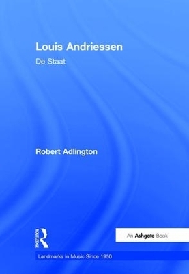 Louis Andriessen: De Staat - Robert Adlington