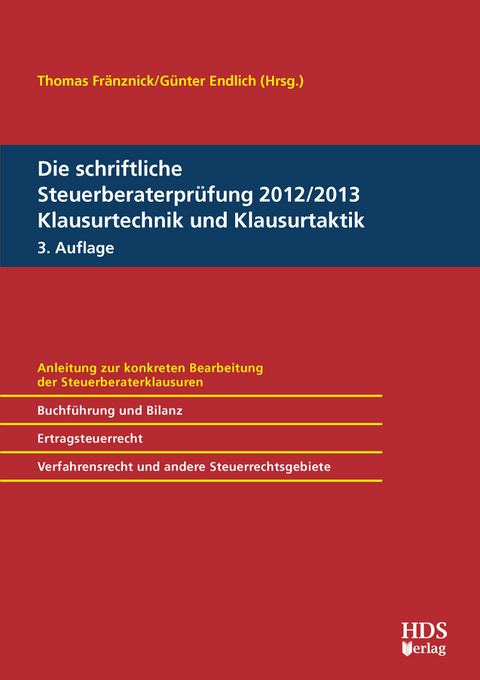 Die schriftliche Steuerberaterpr&uuml;fung 2012/2013 Klausurtechnik und Klausurtaktik, 3. Auflage - Thomas Fr&auml;nznick