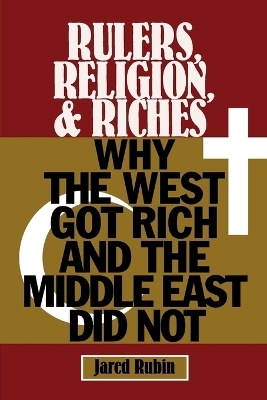 Rulers, Religion, and Riches - Jared Rubin