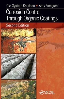Corrosion Control Through Organic Coatings - Ole &Oslash;ystein Knudsen, Amy Forsgren