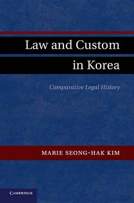 Law and Custom in Korea - Marie Seong-Hak Kim