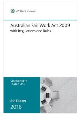 Australian Fair Work Act 2009 with Regulations and Rules