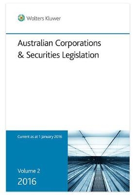 Australian Corporations & Securities Legislation 2016 - Volume 2