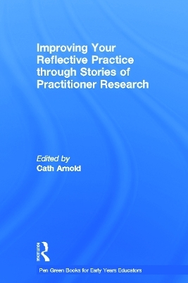 Improving Your Reflective Practice through Stories of Practitioner Research - 