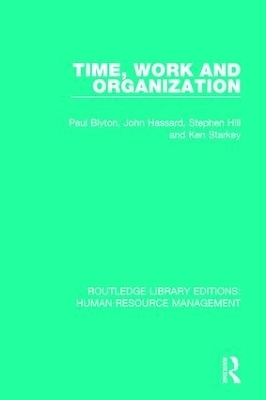 Time, Work and Organization - Paul Blyton, John Hassard, Stephen Hill, Ken Starkey