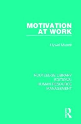 Motivation at Work - Hywel Murrell