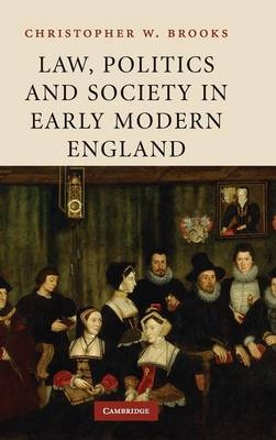 Law, Politics and Society in Early Modern England - Christopher W. Brooks