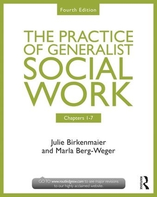 Chapters 1-7: The Practice of Generalist Social Work - Marla Berg-Weger, Julie Birkenmaier