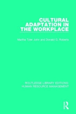 Cultural Adaptation in the Workplace - Martha Tyler John, Donald G. Roberts