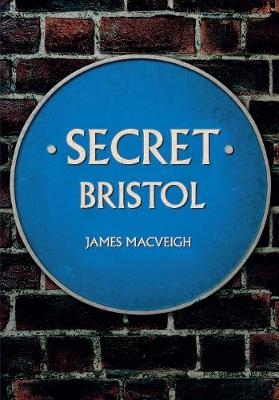 Secret Bristol - James Macveigh