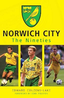 Norwich City The Nineties - Edward Couzens-Lake