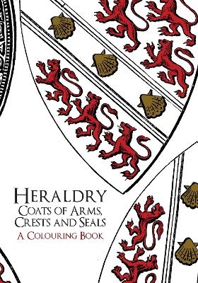 Heraldry: Coats of Arms, Crests and Seals A Colouring Book -  Amberley Archive
