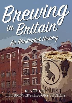 Brewing in Britain - Ken Smith,  The Brewery History Society