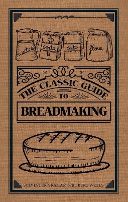 The Classic Guide to Breadmaking