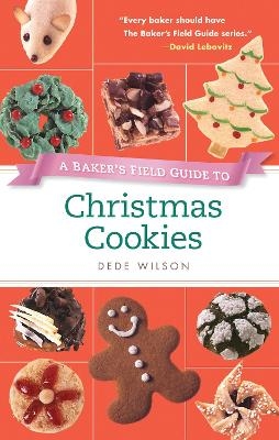 A Baker's Field Guide to Christmas Cookies - Dede Wilson