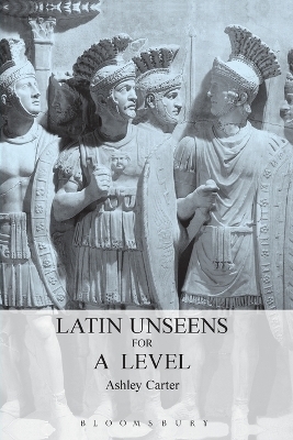 Latin Unseens for A Level - Ashley Carter