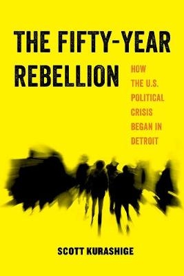 The Fifty-Year Rebellion - Scott Kurashige