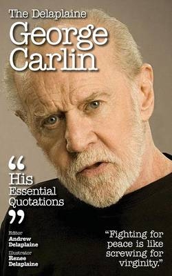 Delaplaine George Carlin - His Essential Quotations