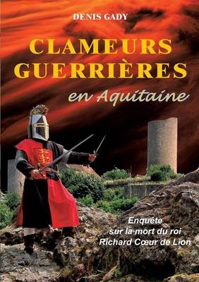 Clameurs guerrières en Aquitaine - Denis Gady