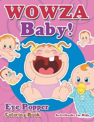 WOWZA Baby! Eye Popper Coloring Book - Activibooks For Kids