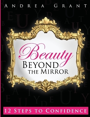 Beauty Beyond the Mirror - Andrea Grant