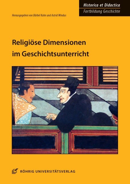 Religi&ouml;se Dimensionen im Geschichtsunterricht - 