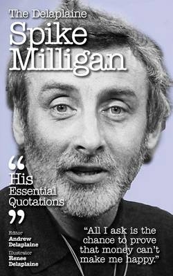 Delaplaine Spike Milligan - His Essential Quotations - Andrew Delaplaine