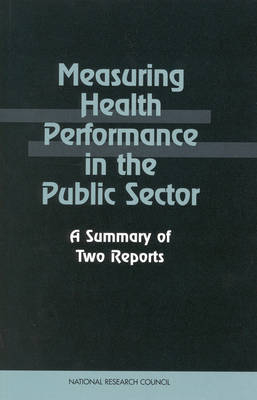 Measuring Health Performance in the Public Sector -  National Research Council,  Division of Behavioral and Social Sciences and Education,  Commission on Behavioral and Social Sciences and Education,  Panel on Performance Measures and Data for Public Health Performance Partnership Grants