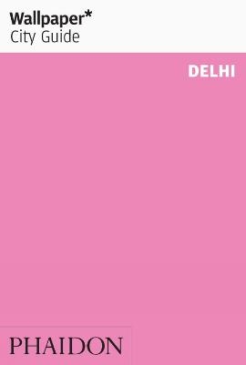 Wallpaper* City Guide Delhi 2013 -  Wallpaper*