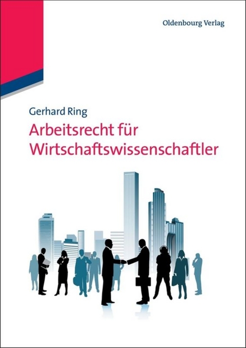 Arbeitsrecht f&uuml;r Wirtschaftswissenschaftler - Gerhard Ring