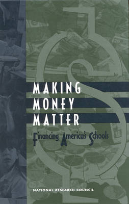 Making Money Matter -  National Research Council,  Division of Behavioral and Social Sciences and Education, Cognitive Board on Behavioral  and Sensory Sciences,  Committee on Education Finance