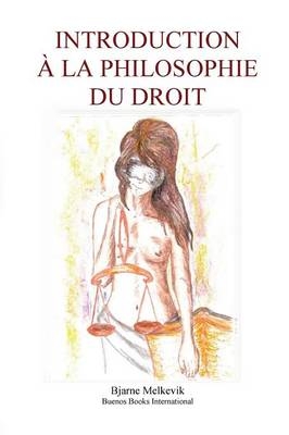 Introduction a la Philosophie Du Droit - Bjarne Melkevik